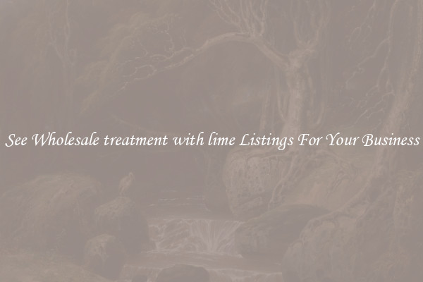 See Wholesale treatment with lime Listings For Your Business