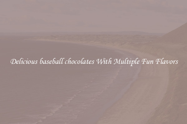 Delicious baseball chocolates With Multiple Fun Flavors