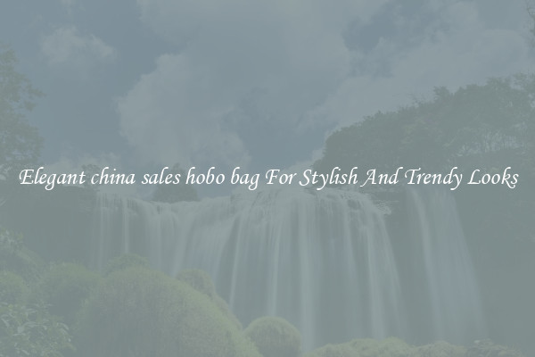 Elegant china sales hobo bag For Stylish And Trendy Looks