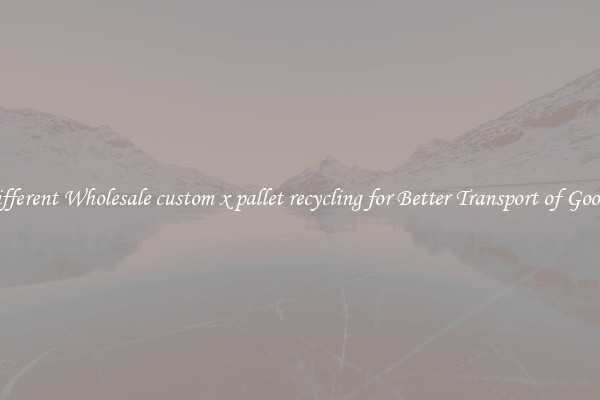 Different Wholesale custom x pallet recycling for Better Transport of Goods 
