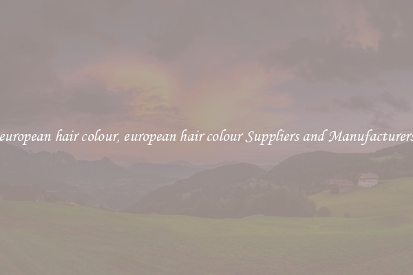 european hair colour, european hair colour Suppliers and Manufacturers