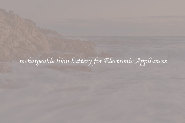 rechargeable liion battery for Electronic Appliances