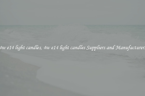 4w e14 light candles, 4w e14 light candles Suppliers and Manufacturers