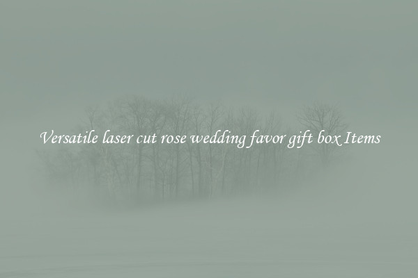 Versatile laser cut rose wedding favor gift box Items