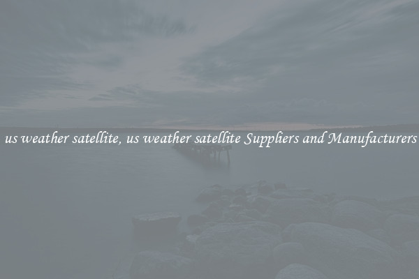us weather satellite, us weather satellite Suppliers and Manufacturers