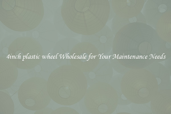 4inch plastic wheel Wholesale for Your Maintenance Needs