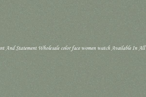 Elegant And Statement Wholesale color face women watch Available In All Styles
