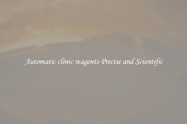 Automatic clinic reagents Precise and Scientific