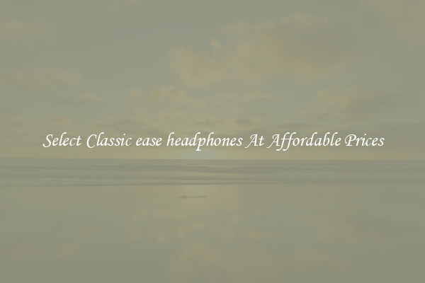 Select Classic ease headphones At Affordable Prices