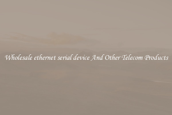Wholesale ethernet serial device And Other Telecom Products