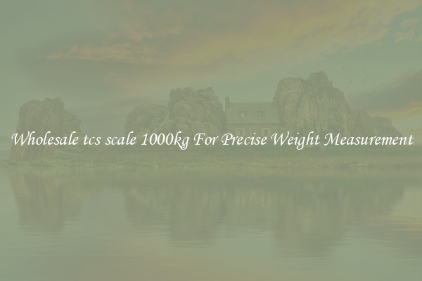 Wholesale tcs scale 1000kg For Precise Weight Measurement