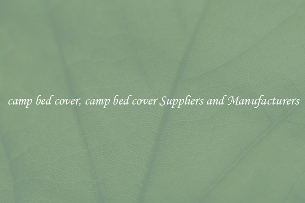 camp bed cover, camp bed cover Suppliers and Manufacturers