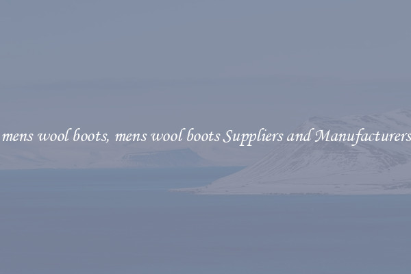 mens wool boots, mens wool boots Suppliers and Manufacturers