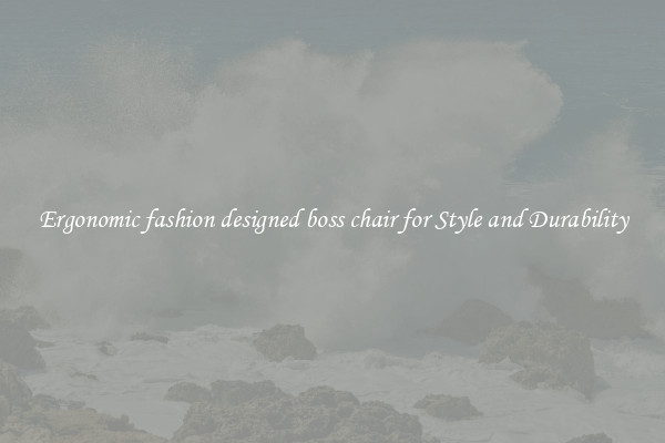 Ergonomic fashion designed boss chair for Style and Durability