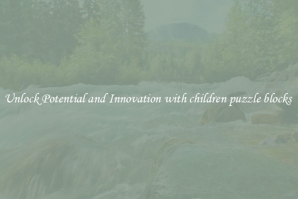 Unlock Potential and Innovation with children puzzle blocks 