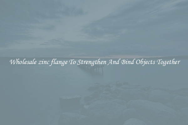 Wholesale zinc flange To Strengthen And Bind Objects Together