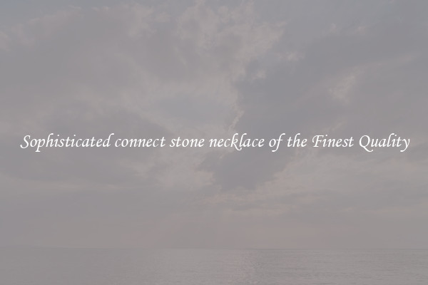 Sophisticated connect stone necklace of the Finest Quality