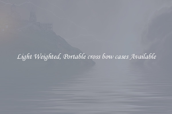 Light Weighted, Portable cross bow cases Available