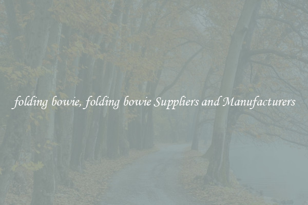 folding bowie, folding bowie Suppliers and Manufacturers