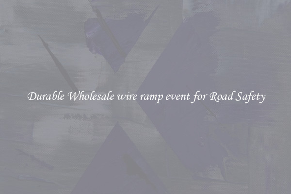Durable Wholesale wire ramp event for Road Safety