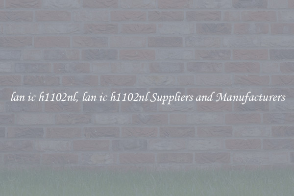 lan ic h1102nl, lan ic h1102nl Suppliers and Manufacturers