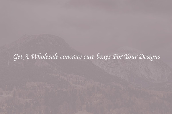 Get A Wholesale concrete cure boxes For Your Designs
