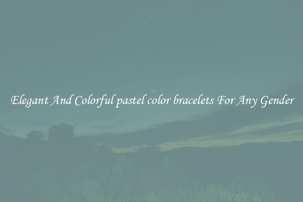 Elegant And Colorful pastel color bracelets For Any Gender