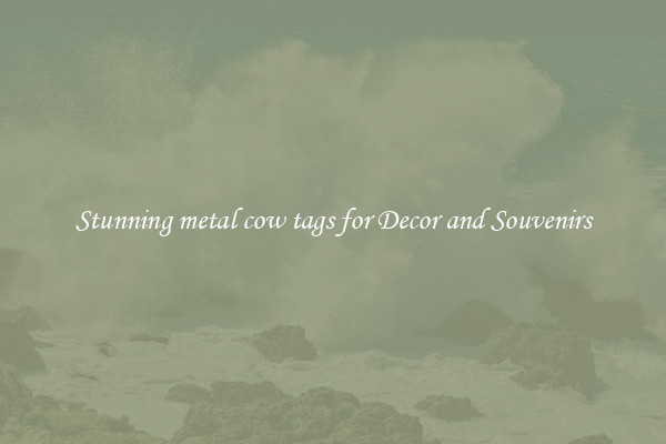 Stunning metal cow tags for Decor and Souvenirs