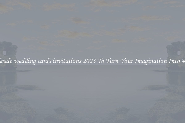 Wholesale wedding cards invitations 2023 To Turn Your Imagination Into Reality