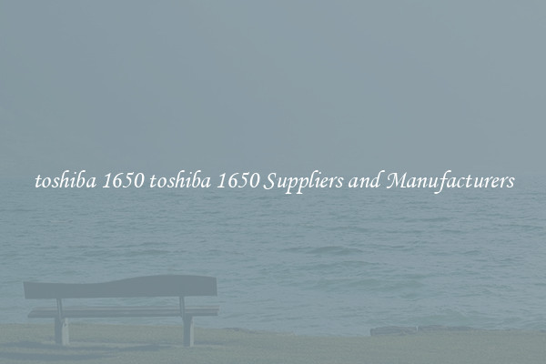 toshiba 1650 toshiba 1650 Suppliers and Manufacturers