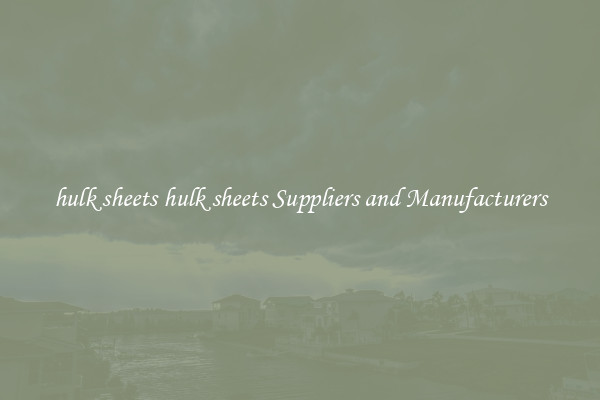 hulk sheets hulk sheets Suppliers and Manufacturers