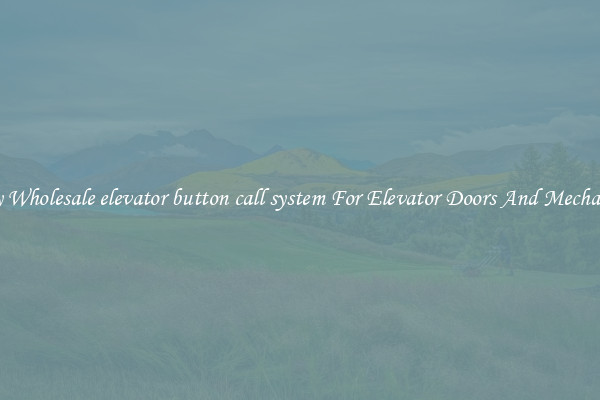 Buy Wholesale elevator button call system For Elevator Doors And Mechanics