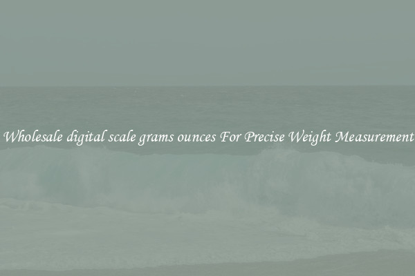 Wholesale digital scale grams ounces For Precise Weight Measurement