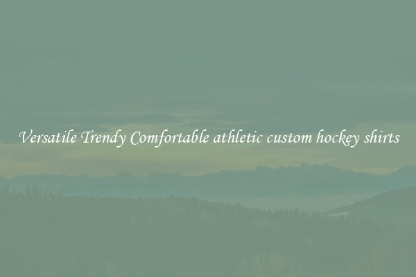 Versatile Trendy Comfortable athletic custom hockey shirts