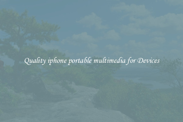 Quality iphone portable multimedia for Devices