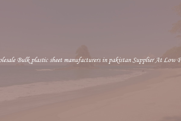 Wholesale Bulk plastic sheet manufacturers in pakistan Supplier At Low Prices