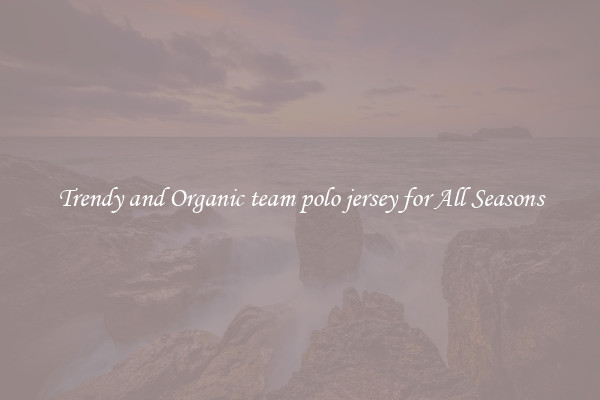 Trendy and Organic team polo jersey for All Seasons