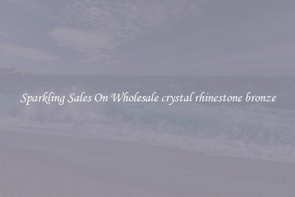 Sparkling Sales On Wholesale crystal rhinestone bronze