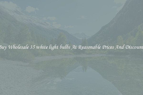 Buy Wholesale 35 white light bulbs At Reasonable Prices And Discounts