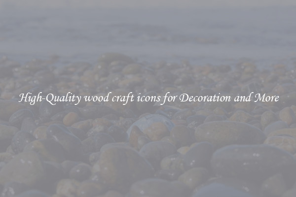 High-Quality wood craft icons for Decoration and More