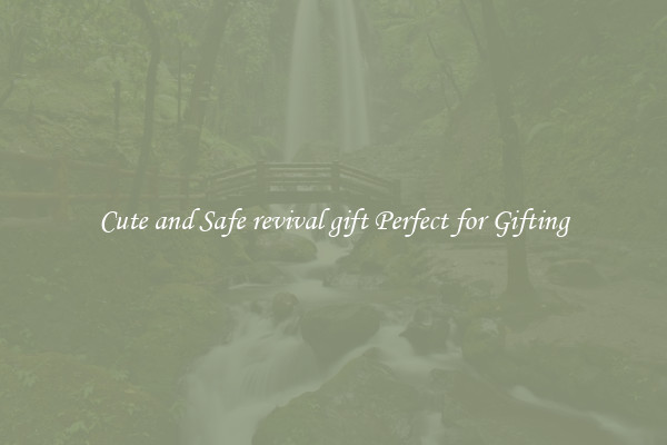 Cute and Safe revival gift Perfect for Gifting