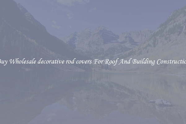 Buy Wholesale decorative rod covers For Roof And Building Construction