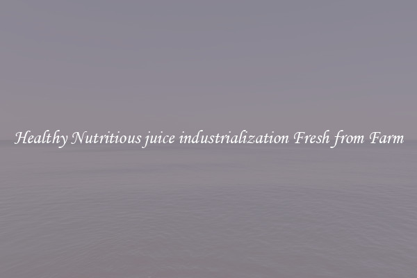 Healthy Nutritious juice industrialization Fresh from Farm