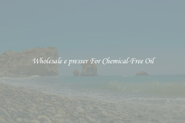 Wholesale e presser For Chemical-Free Oil