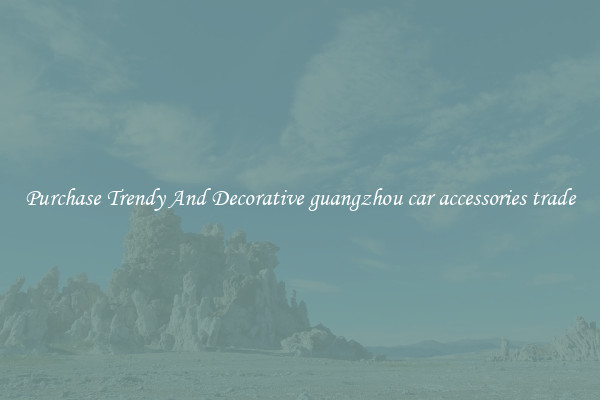 Purchase Trendy And Decorative guangzhou car accessories trade