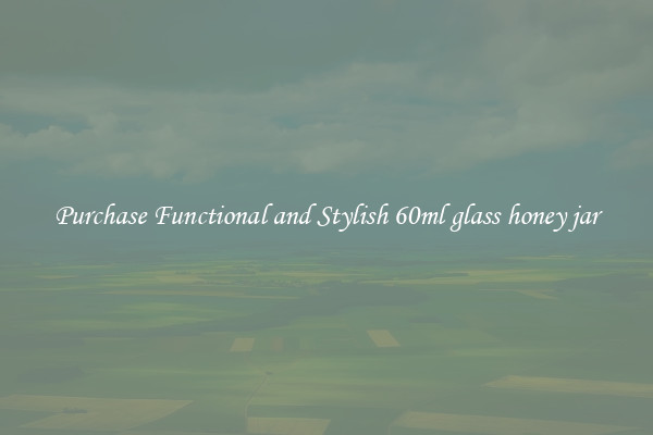 Purchase Functional and Stylish 60ml glass honey jar