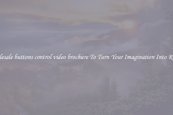Wholesale buttons control video brochure To Turn Your Imagination Into Reality