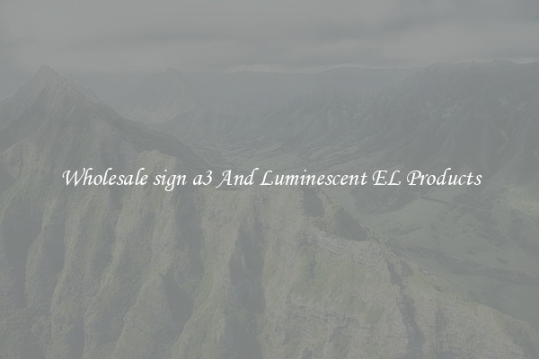 Wholesale sign a3 And Luminescent EL Products