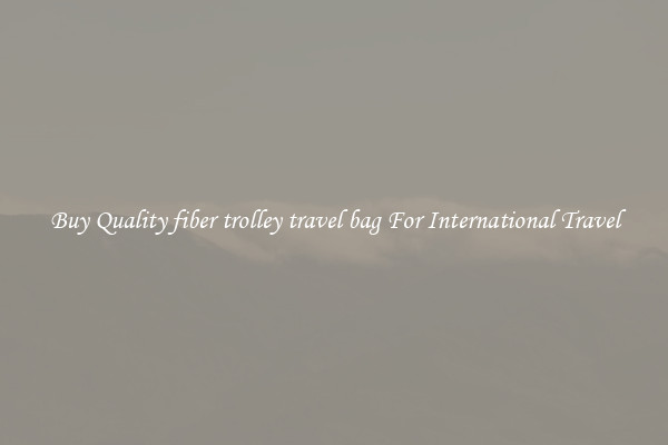 Buy Quality fiber trolley travel bag For International Travel