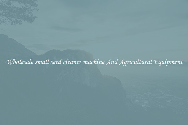 Wholesale small seed cleaner machine And Agricultural Equipment